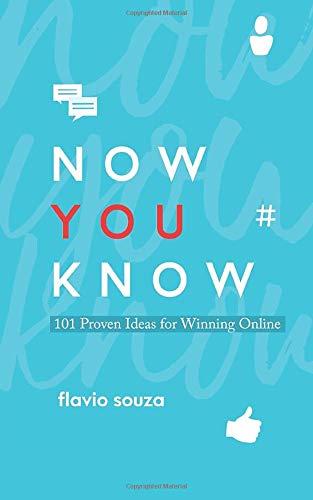 Now You Know: 101 Proven Ideas For Winning Online