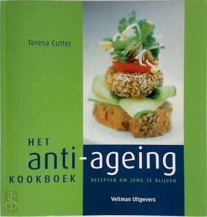 Het anti-ageing kookboek: recepten om jong te blijven