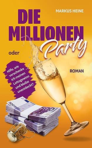 Die Millionen-Party: Hilfe, wie verschenke ich meinen Lottogewinn und bleibe unentdeckt?