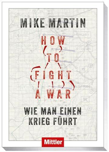 How to fight a war: Wie man Krieg führt