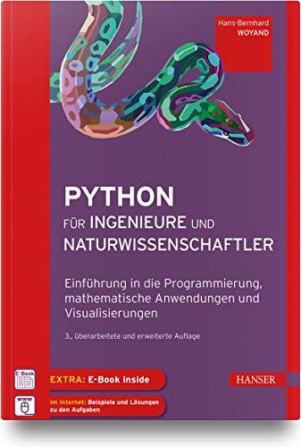 Python für Ingenieure und Naturwissenschaftler: Einführung in die Programmierung, mathematische Anwendungen und Visualisierungen