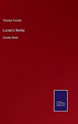 Lucian's Werke: Zweiter Band