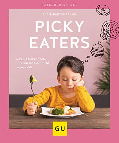 Picky Eaters: Was Sie tun können, wenn Ihr Kind nicht essen will (GU Ratgeber Kinder)