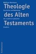 Theologie des Alten Testaments. Geschichte und Bedeutung des israelitisch-jüdischen Glaubens