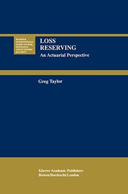 Loss Reserving: An Actuarial Perspective (Huebner International Series on Risk, Insurance and Economic Security, 21, Band 21)