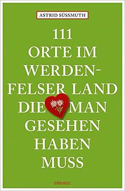 111 Orte im Werdenfelser Land, die man gesehen haben muss: Reiseführer