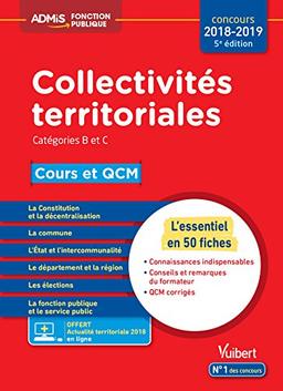 Collectivités territoriales, catégories B et C, concours 2018-2019 : cours et QCM : l'essentiel en 50 fiches