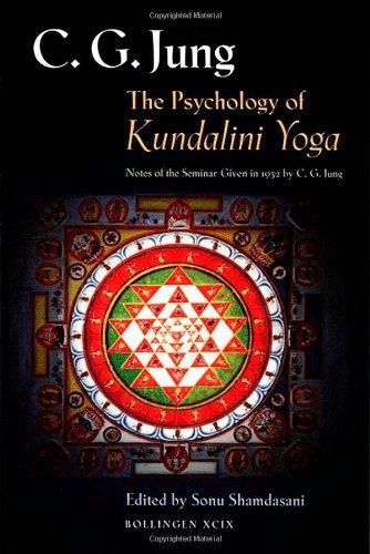 The Psychology of Kundalini Yoga: Notes of the Seminar Given in 1932 by C. G. Jung (Bollingen Series)