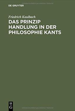 Das Prinzip Handlung in der Philosophie Kants