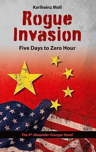 Rogue Invasion: 5 Days to Zero Hour (Alexander Granger)