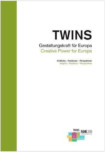 Twins: Gestaltungskraft für Europa. Einblicke - Positionen - Perspektiven