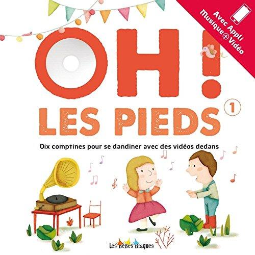 Oh ! les pieds : dix comptines pour se dandiner avec des vidéos dedans. Vol. 1