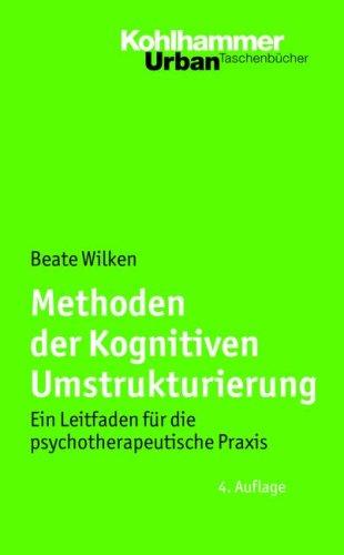 Methoden der Kognitiven Umstrukturierung: Ein Leitfaden für die psychotherapeutische Praxis