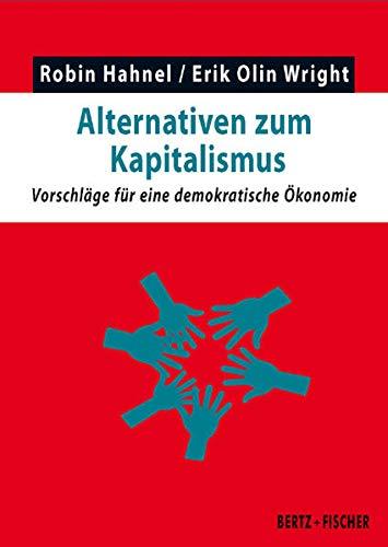 Alternativen zum Kapitalismus: Vorschläge für eine demokratische Ökonomie (Realität der Utopie)