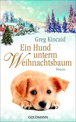 Ein Hund unterm Weihnachtsbaum: Roman