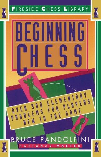 Beginning Chess: Over 300 Elementary Problems for Players New to the Game (Fireside Chess Library)