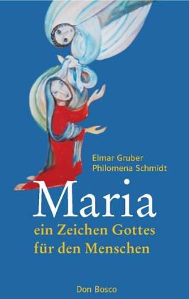 Maria - ein Zeichen Gottes für den Menschen. Impulse für eine zeitgemäße Marienfrömmigkeit