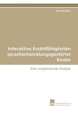 Interaktive Erzählfähigkeiten sprachentwicklungsgestörter Kinder: Eine vergleichende Analyse