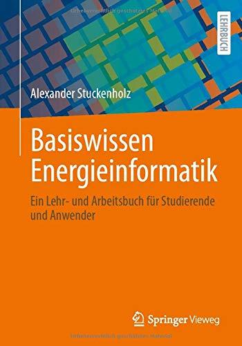 Basiswissen Energieinformatik: Ein Lehr- und Arbeitsbuch für Studierende und Anwender