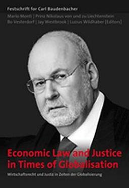 Economic Law and Justice in Times of Globalisation - Wirtschaftsrecht und Justiz in Zeiten der Globalisierung: Festschrift for Carl Baudenbacher