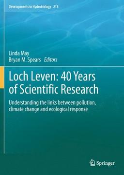 Loch Leven: 40 years of scientific research: Understanding the links between pollution, climate change and ecological response (Developments in Hydrobiology)