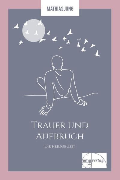 Trauer und Aufbruch: Die heilige Zeit (Die "kleine" Reihe)