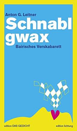 Schnablgwax: Bairisches Verskabarett. Oberbairisch / Hochdeutsch