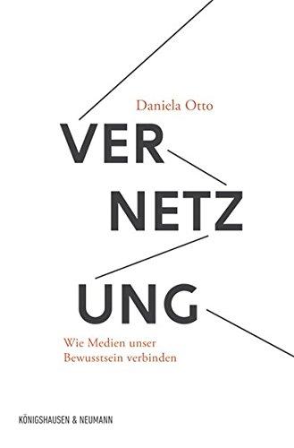 Vernetzung: Wie Medien unser Bewusstsein verbinden (Film - Medium - Diskurs)