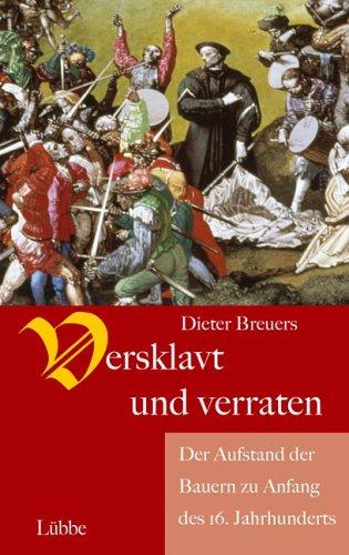 Versklavt und verraten. Der Aufstand der Bauern zu Anfang des 16. Jahrhunderts