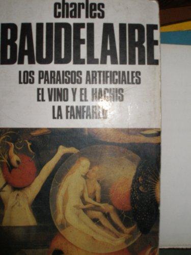 Los paraísos artificiales/ El vino y el hachís/ La fanfarlo (Clásicos de la literatura universal, Band 14)