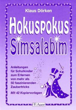 Hokuspokus. Simsalabim: Anleitungen für Schulkinder zum Erlernen von mehr als 50 faszinierenden Zaubertricks