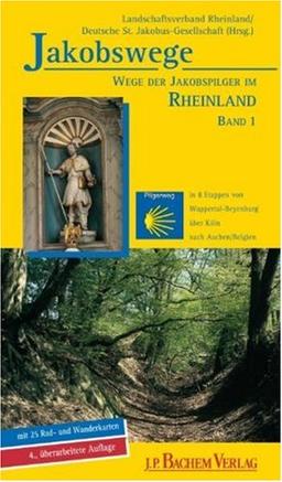 Jakobswege - Wege der Jakobspilger im Rheinland 01: In 8 Etappen von Wuppertal-Beyenburg über Köln nach Aachen/ Belgien: BD 1