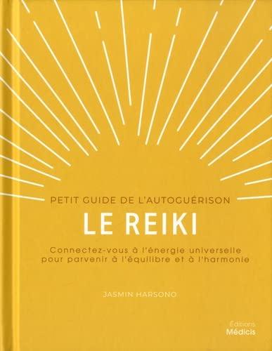 Le reiki : connectez-vous à l'énergie universelle pour parvenir à l'équilibre et à l'harmonie