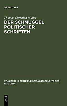 Der Schmuggel politischer Schriften - Bedingungen exilliterarischer Öffentlichkeit in der Schweiz und im Deutschen Bund (1830-1848)