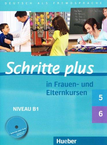 Schritte plus in Frauen- und Elternkursen: Deutsch als Fremdsprache / Schritte plus 5 und 6 Übungsbuch mit Audio-CD