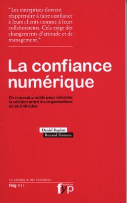 La confiance numérique : de nouveaux outils pour refonder la relation entre les organisations et les individus