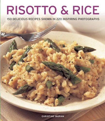 Risotto and Rice: 150 Delicious Recipes Shown in 220 Inspiring Photographs