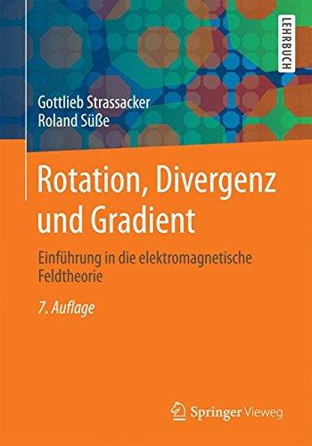 Rotation, Divergenz und Gradient: Einführung in die elektromagnetische Feldtheorie