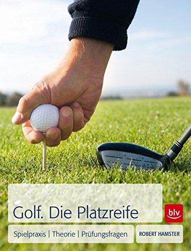 Golf. Die Platzreife: Spielpraxis - Theorie - Prüfungsfragen