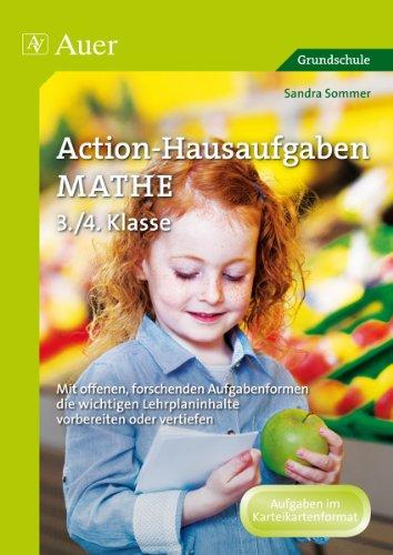 Action-Hausaufgaben Mathe 3+4: Mit offenen, forschenden Aufgabenformen die wichti gen Lehrplaninhalte vorbereiten oder vertiefen (3. und 4. Klasse)