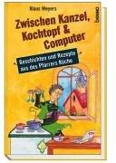 Zwischen Kanzel, Kochtopf & Computer