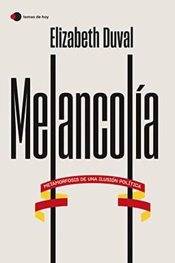 Melancolía: Metamorfosis de una ilusión política (temas de hoy)