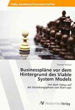 Businesspläne vor dem Hintergrund des Viable System Models: mit dem Fokus auf die Gründungsphase von Start-ups