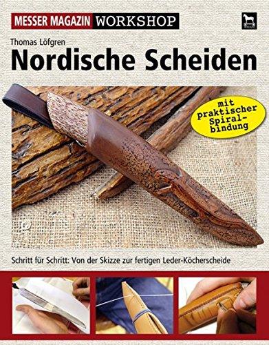 Nordische Scheiden: Schritt für Schritt: Von der Skizze zur fertigen Leder-Köcherscheide (Messer Magazin Workshop)