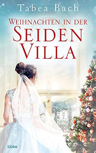 Weihnachten in der Seidenvilla: Eine Geschichte im Veneto (Seidenvilla-Saga, Band 4)