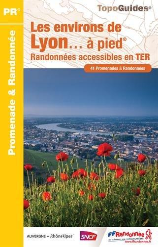 Les environs de Lyon... à pied : randonnées accessibles en TER : 41 promenades & randonnées