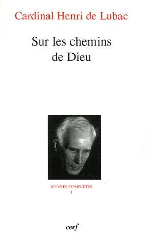 Oeuvres complètes. Vol. 1. Sur les chemins de Dieu : première section, L'homme devant Dieu