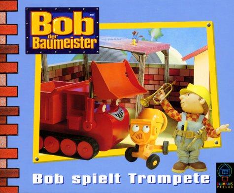 Bob, der Baumeister, Bob spielt Trompete