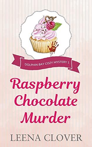 Raspberry Chocolate Murder (Dolphin Bay Cozy Mystery, Band 1)