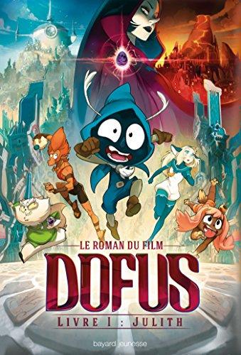 Dofus : le roman du film. Vol. 1. Julith